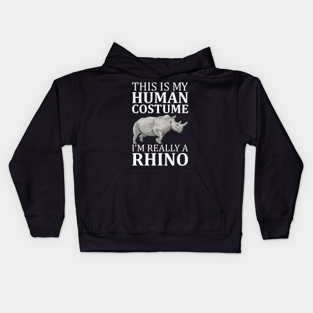 This Is My Human Costume I'm Really A Rhino Kids Hoodie by DragonTees